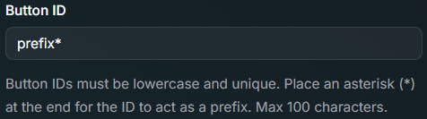 The above image shows how you can place an asterisk (*) at the end of the Button ID for it to act as a prefix